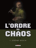 ordre de chaos 1 : Jérôme Bosch
