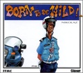 Born To Be Wild !...