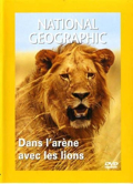 National Geographic : Dans l'Arène avec les lions